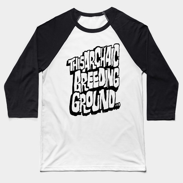 This Archaic Breeding Ground... Stencil Art Black No Background Baseball T-Shirt by REVISTANGO